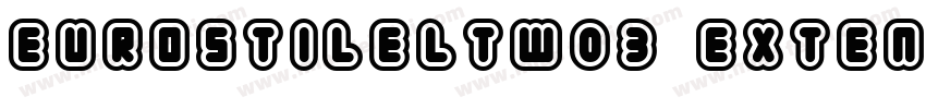 EurostileLTW03 Extended2字体转换